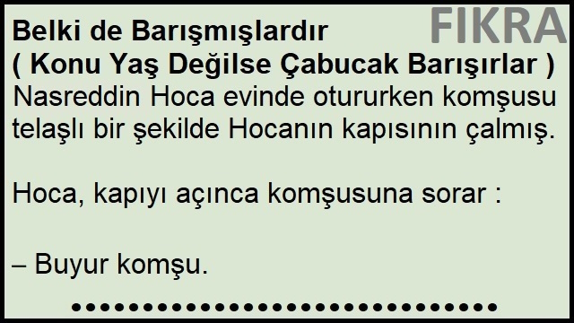 Belki de Barışmışlardır Fıkrası | Konu Yaş Değilse Çabucak Barışırlar Fıkrası