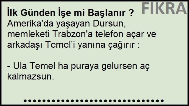 İlk Günden İşe mi Başlanır ? Fıkrası
