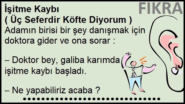 İşitme Kaybı - Üç Seferdir Köfte Diyorum