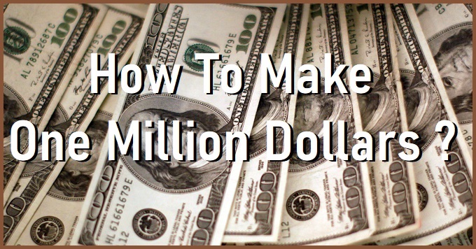 How To Make One Million Dollars