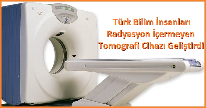 Türk Bilim İnsanları Radyasyon İçermeyen Tomografi Cihazı Geliştirdi
