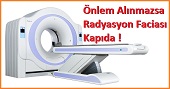 Önlem Alınmazsa Radyasyon Faciası Kapıda !