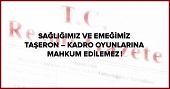 Sağlığımız ve Emeğimiz Taşeron – Kadro Oyunlarına Mahkum Edilemez !