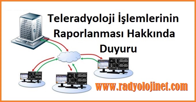 Teleradyoloji İşlemlerinin Raporlanması Hakkında Duyuru