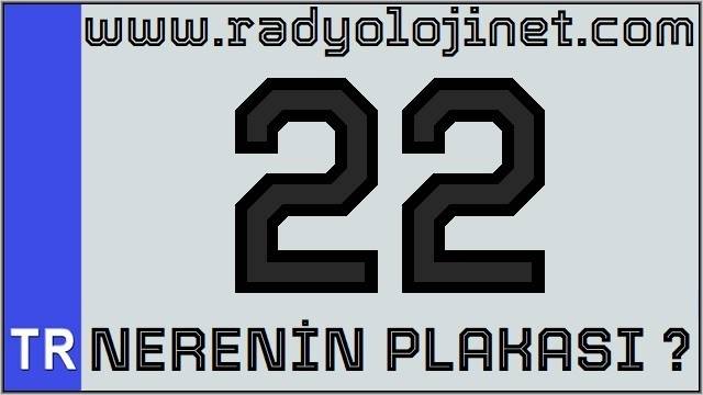 22 Nerenin Plakasi 22 Hangi Ilin Plakasi 22 Plaka Hangi Ilin 22 Plaka Neresi