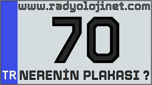 70 Nerenin Plakası ?